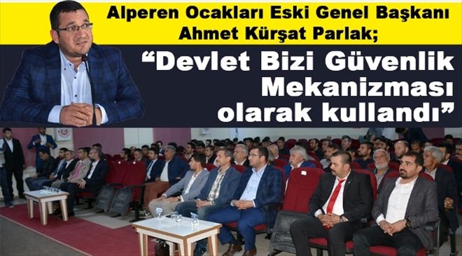 Alperen Ocakları Eski Genel Başkanı Ahmet Kürşat Parlak: Devlet bizi güvenlik mekanizması olarak kullandı 